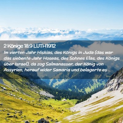 Picture 02 - 2 Könige 18:9 LUTH1912 - Im vierten Jahr Hiskias, des Königs in Juda (das - Bible Verse Picture