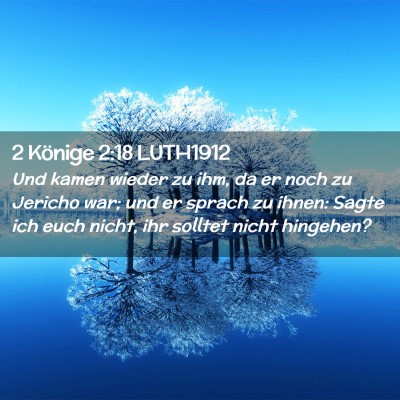 Picture 02 - 2 Könige 2:18 LUTH1912 - Und kamen wieder zu ihm, da er noch zu Jericho - Bible Verse Picture