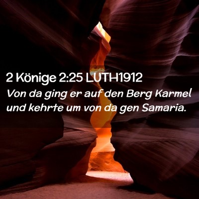 Picture 02 - 2 Könige 2:25 LUTH1912 - Von da ging er auf den Berg Karmel und kehrte um - Bible Verse Picture
