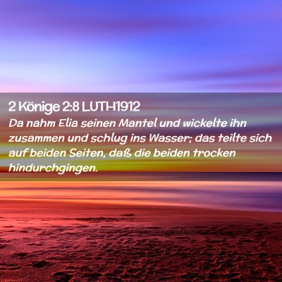 Picture 02 - 2 Könige 2:8 LUTH1912 - Da nahm Elia seinen Mantel und wickelte ihn - Bible Verse Picture