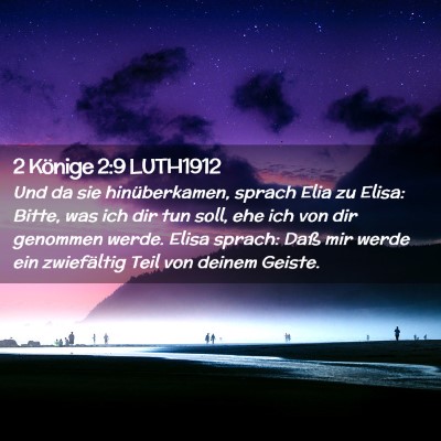 Picture 02 - 2 Könige 2:9 LUTH1912 - Und da sie hinüberkamen, sprach Elia zu Elisa: - Bible Verse Picture