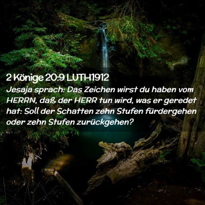 Picture 02 - 2 Könige 20:9 LUTH1912 - Jesaja sprach: Das Zeichen wirst du haben vom - Bible Verse Picture