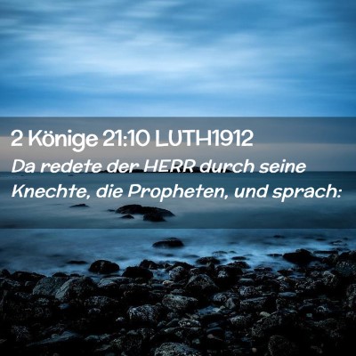 Picture 02 - 2 Könige 21:10 LUTH1912 - Da redete der HERR durch seine Knechte, die - Bible Verse Picture