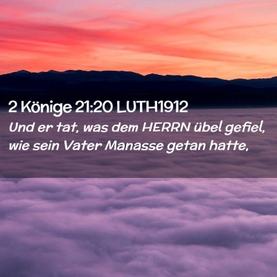 Picture 02 - 2 Könige 21:20 LUTH1912 - Und er tat, was dem HERRN übel gefiel, wie sein - Bible Verse Picture