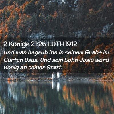 Picture 02 - 2 Könige 21:26 LUTH1912 - Und man begrub ihn in seinem Grabe im Garten - Bible Verse Picture