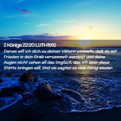 Picture 02 - 2 Könige 22:20 LUTH1912 - Darum will ich dich zu deinen Vätern sammeln, - Bible Verse Picture