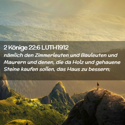 Picture 02 - 2 Könige 22:6 LUTH1912 - nämlich den Zimmerleuten und Bauleuten und - Bible Verse Picture