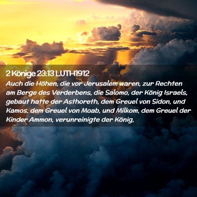 Picture 02 - 2 Könige 23:13 LUTH1912 - Auch die Höhen, die vor Jerusalem waren, zur - Bible Verse Picture