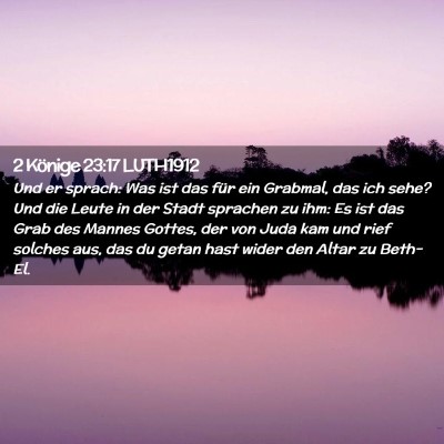 Picture 02 - 2 Könige 23:17 LUTH1912 - Und er sprach: Was ist das für ein Grabmal, das - Bible Verse Picture
