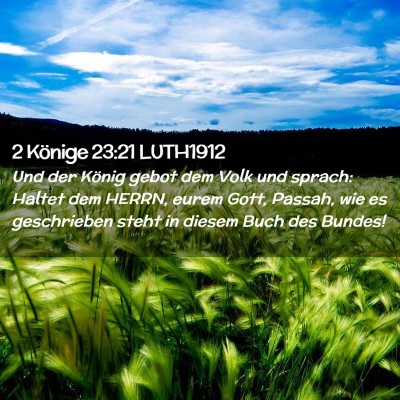 Picture 02 - 2 Könige 23:21 LUTH1912 - Und der König gebot dem Volk und sprach: Haltet - Bible Verse Picture