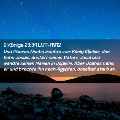 Picture 02 - 2 Könige 23:34 LUTH1912 - Und Pharao Necho machte zum König Eljakim, den - Bible Verse Picture