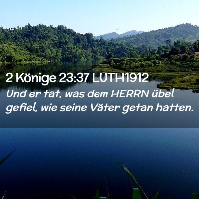 Picture 02 - 2 Könige 23:37 LUTH1912 - Und er tat, was dem HERRN übel gefiel, wie seine - Bible Verse Picture