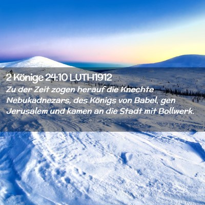 Picture 02 - 2 Könige 24:10 LUTH1912 - Zu der Zeit zogen herauf die Knechte - Bible Verse Picture