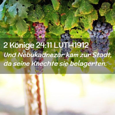 Picture 02 - 2 Könige 24:11 LUTH1912 - Und Nebukadnezar kam zur Stadt, da seine Knechte - Bible Verse Picture