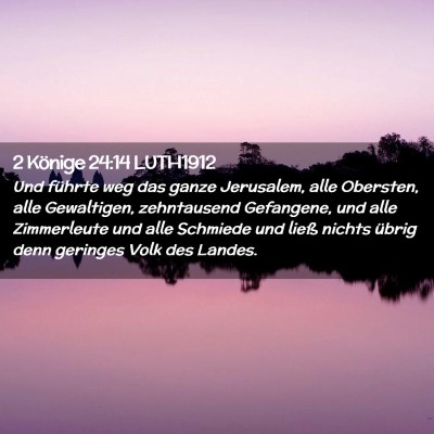 Picture 02 - 2 Könige 24:14 LUTH1912 - Und führte weg das ganze Jerusalem, alle - Bible Verse Picture