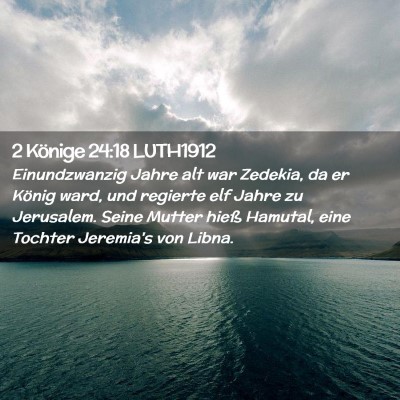 Picture 02 - 2 Könige 24:18 LUTH1912 - Einundzwanzig Jahre alt war Zedekia, da er König - Bible Verse Picture