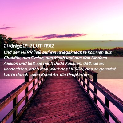 Picture 02 - 2 Könige 24:2 LUTH1912 - Und der HERR ließ auf ihn Kriegsknechte kommen - Bible Verse Picture