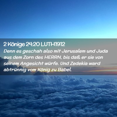 Picture 02 - 2 Könige 24:20 LUTH1912 - Denn es geschah also mit Jerusalem und Juda aus - Bible Verse Picture