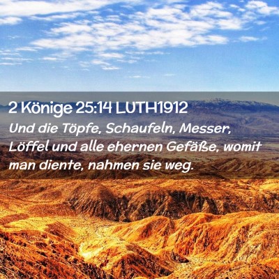 Picture 02 - 2 Könige 25:14 LUTH1912 - Und die Töpfe, Schaufeln, Messer, Löffel und - Bible Verse Picture