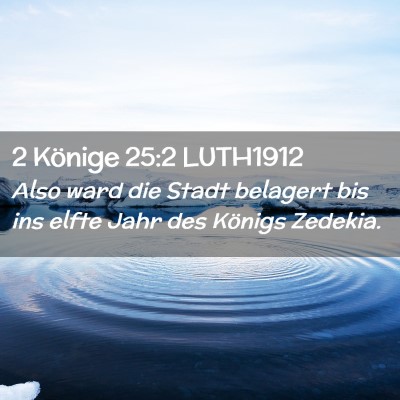 Picture 02 - 2 Könige 25:2 LUTH1912 - Also ward die Stadt belagert bis ins elfte Jahr - Bible Verse Picture