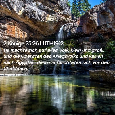 Picture 02 - 2 Könige 25:26 LUTH1912 - Da machte sich auf alles Volk, klein und groß, - Bible Verse Picture