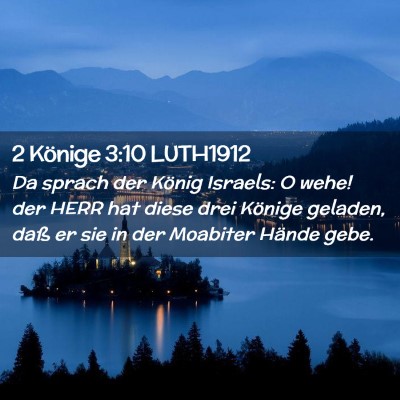 Picture 02 - 2 Könige 3:10 LUTH1912 - Da sprach der König Israels: O wehe! der HERR - Bible Verse Picture