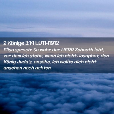 Picture 02 - 2 Könige 3:14 LUTH1912 - Elisa sprach: So wahr der HERR Zebaoth lebt, vor - Bible Verse Picture