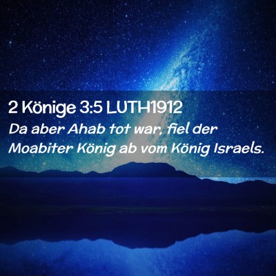 Picture 02 - 2 Könige 3:5 LUTH1912 - Da aber Ahab tot war, fiel der Moabiter König ab - Bible Verse Picture