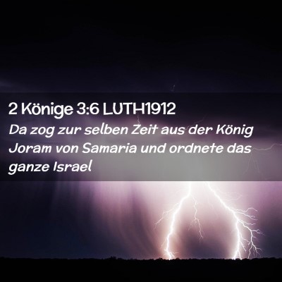 Picture 02 - 2 Könige 3:6 LUTH1912 - Da zog zur selben Zeit aus der König Joram von - Bible Verse Picture