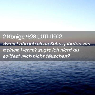 Picture 02 - 2 Könige 4:28 LUTH1912 - Wann habe ich einen Sohn gebeten von meinem - Bible Verse Picture