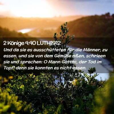 Picture 02 - 2 Könige 4:40 LUTH1912 - Und da sie es ausschütteten für die Männer, zu - Bible Verse Picture