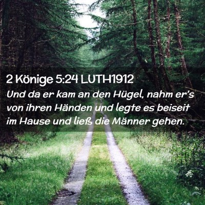 Picture 02 - 2 Könige 5:24 LUTH1912 - Und da er kam an den Hügel, nahm er's von ihren - Bible Verse Picture