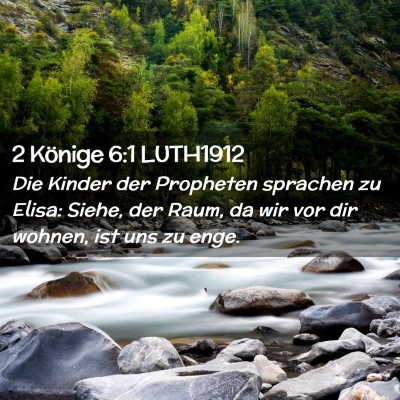Picture 02 - 2 Könige 6:1 LUTH1912 - Die Kinder der Propheten sprachen zu Elisa: - Bible Verse Picture