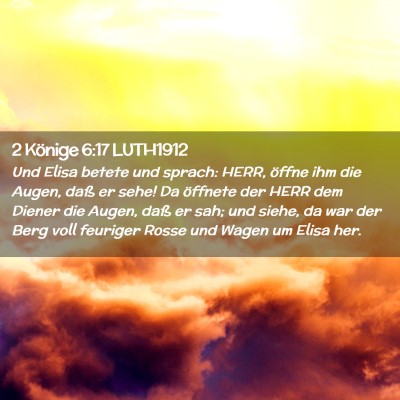 Picture 02 - 2 Könige 6:17 LUTH1912 - Und Elisa betete und sprach: HERR, öffne ihm die - Bible Verse Picture