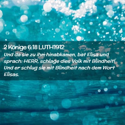 Picture 02 - 2 Könige 6:18 LUTH1912 - Und da sie zu ihm hinabkamen, bat Elisa und - Bible Verse Picture