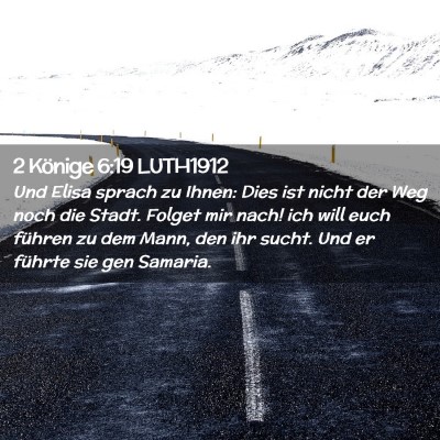 Picture 02 - 2 Könige 6:19 LUTH1912 - Und Elisa sprach zu Ihnen: Dies ist nicht der Weg - Bible Verse Picture