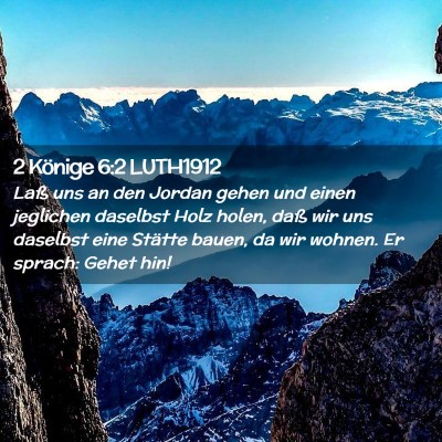 Picture 02 - 2 Könige 6:2 LUTH1912 - Laß uns an den Jordan gehen und einen jeglichen - Bible Verse Picture