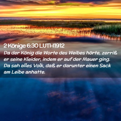 Picture 02 - 2 Könige 6:30 LUTH1912 - Da der König die Worte des Weibes hörte, - Bible Verse Picture