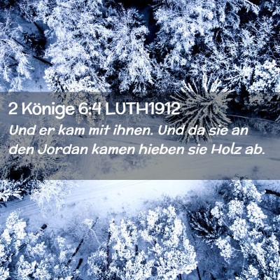 Picture 02 - 2 Könige 6:4 LUTH1912 - Und er kam mit ihnen. Und da sie an den Jordan - Bible Verse Picture