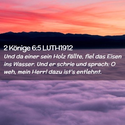 Picture 02 - 2 Könige 6:5 LUTH1912 - Und da einer sein Holz fällte, fiel das Eisen - Bible Verse Picture
