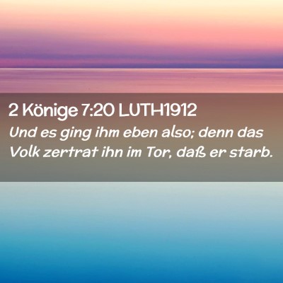 Picture 02 - 2 Könige 7:20 LUTH1912 - Und es ging ihm eben also; denn das Volk zertrat - Bible Verse Picture