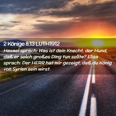 Picture 02 - 2 Könige 8:13 LUTH1912 - Hasael sprach: Was ist dein Knecht, der Hund, - Bible Verse Picture
