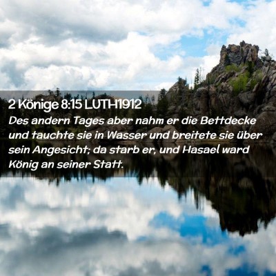 Picture 02 - 2 Könige 8:15 LUTH1912 - Des andern Tages aber nahm er die Bettdecke und - Bible Verse Picture