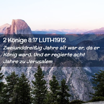 Picture 02 - 2 Könige 8:17 LUTH1912 - Zweiunddreißig Jahre alt war er, da er König - Bible Verse Picture