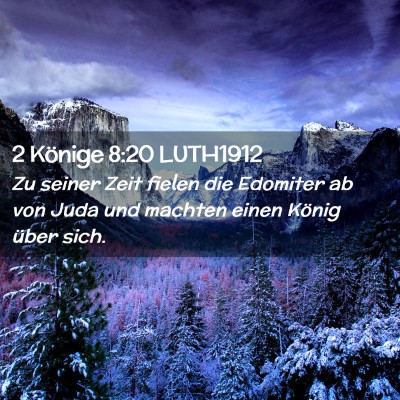 Picture 02 - 2 Könige 8:20 LUTH1912 - Zu seiner Zeit fielen die Edomiter ab von Juda - Bible Verse Picture