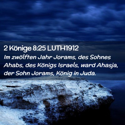 Picture 02 - 2 Könige 8:25 LUTH1912 - Im zwölften Jahr Jorams, des Sohnes Ahabs, des - Bible Verse Picture