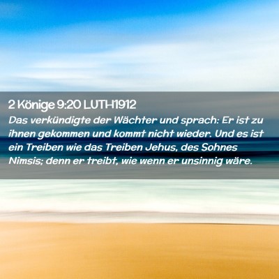 Picture 02 - 2 Könige 9:20 LUTH1912 - Das verkündigte der Wächter und sprach: Er ist - Bible Verse Picture