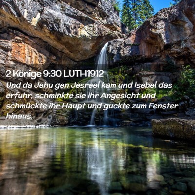 Picture 02 - 2 Könige 9:30 LUTH1912 - Und da Jehu gen Jesreel kam und Isebel das - Bible Verse Picture