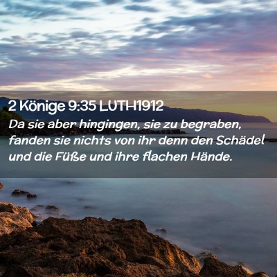 Picture 02 - 2 Könige 9:35 LUTH1912 - Da sie aber hingingen, sie zu begraben, fanden - Bible Verse Picture