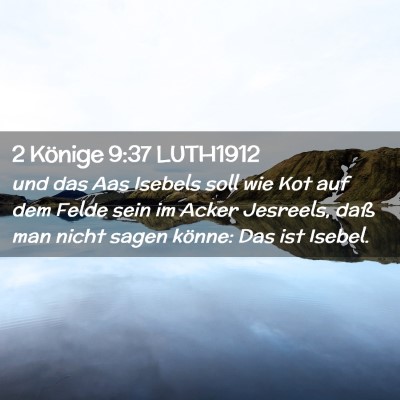 Picture 02 - 2 Könige 9:37 LUTH1912 - und das Aas Isebels soll wie Kot auf dem Felde - Bible Verse Picture